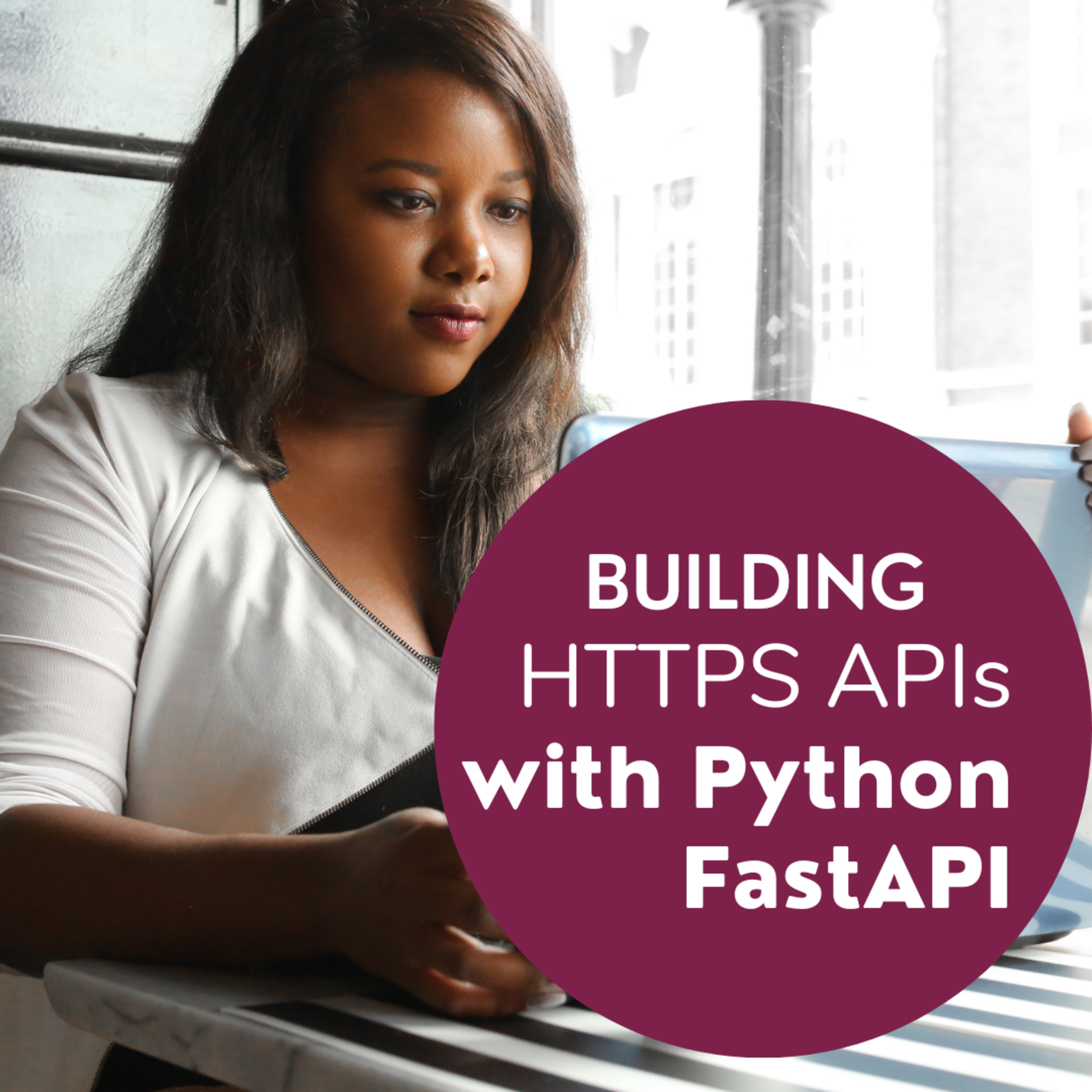 See Building HTTP APIs with Python FastAPI at Girl Develop It Python