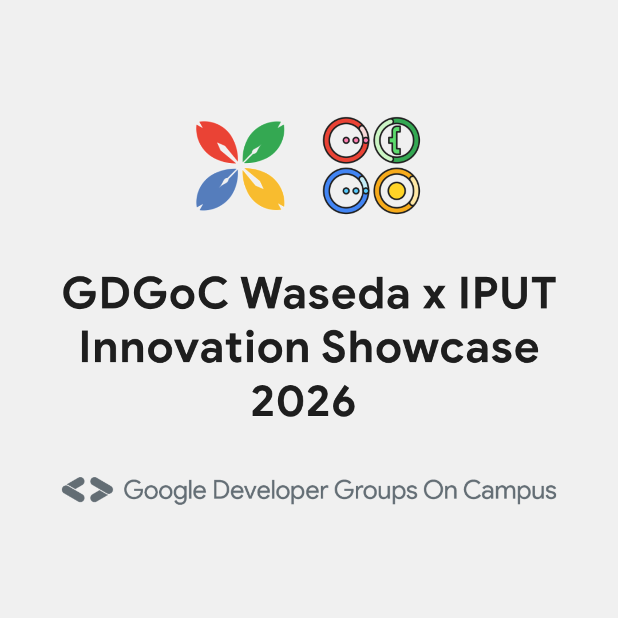 See GDGoC Waseda x IPUT : Innovation Showcase 2026 at Google Developer ...