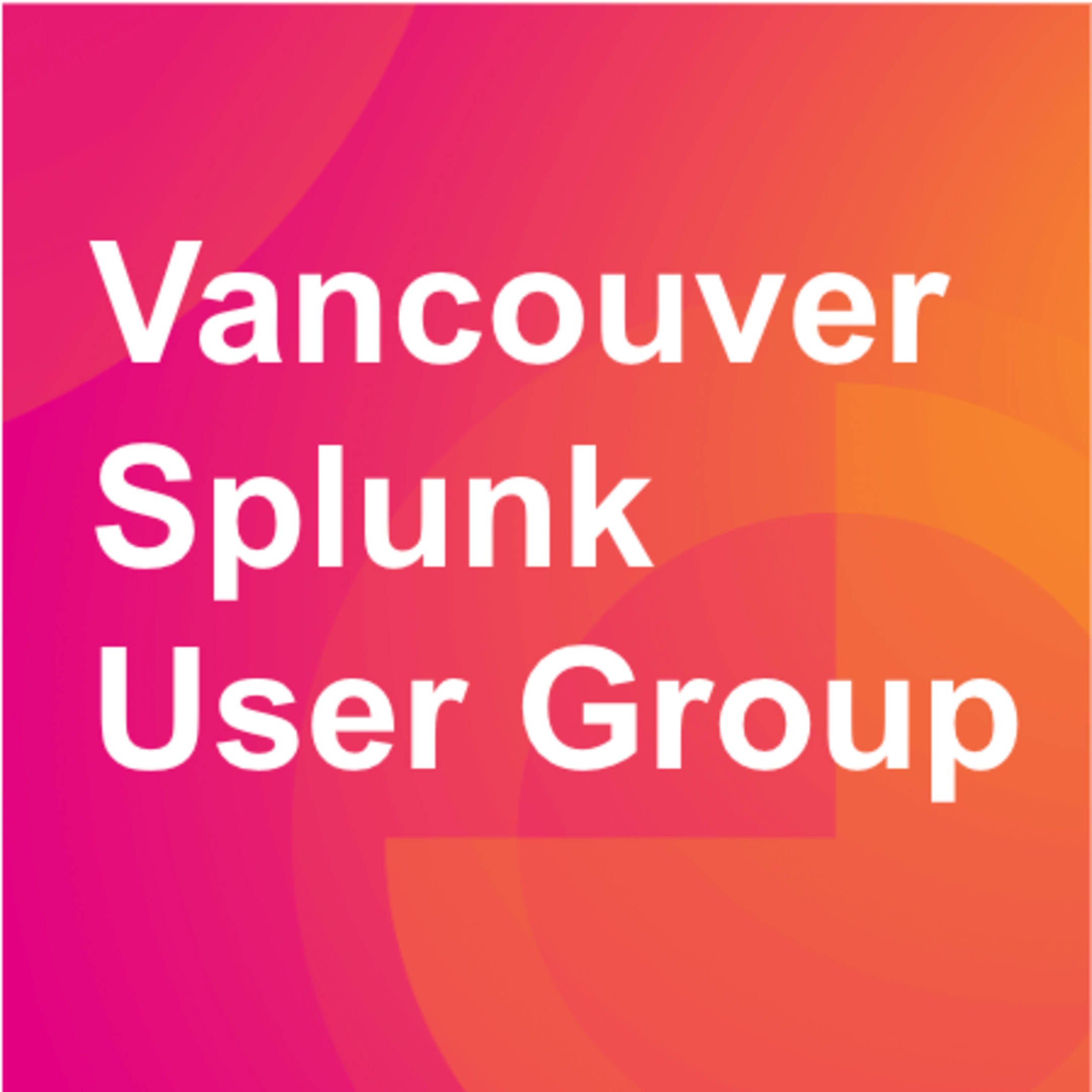 See Vancouver Splunk User Group - June 2025 Session at Splunk Vancouver ...