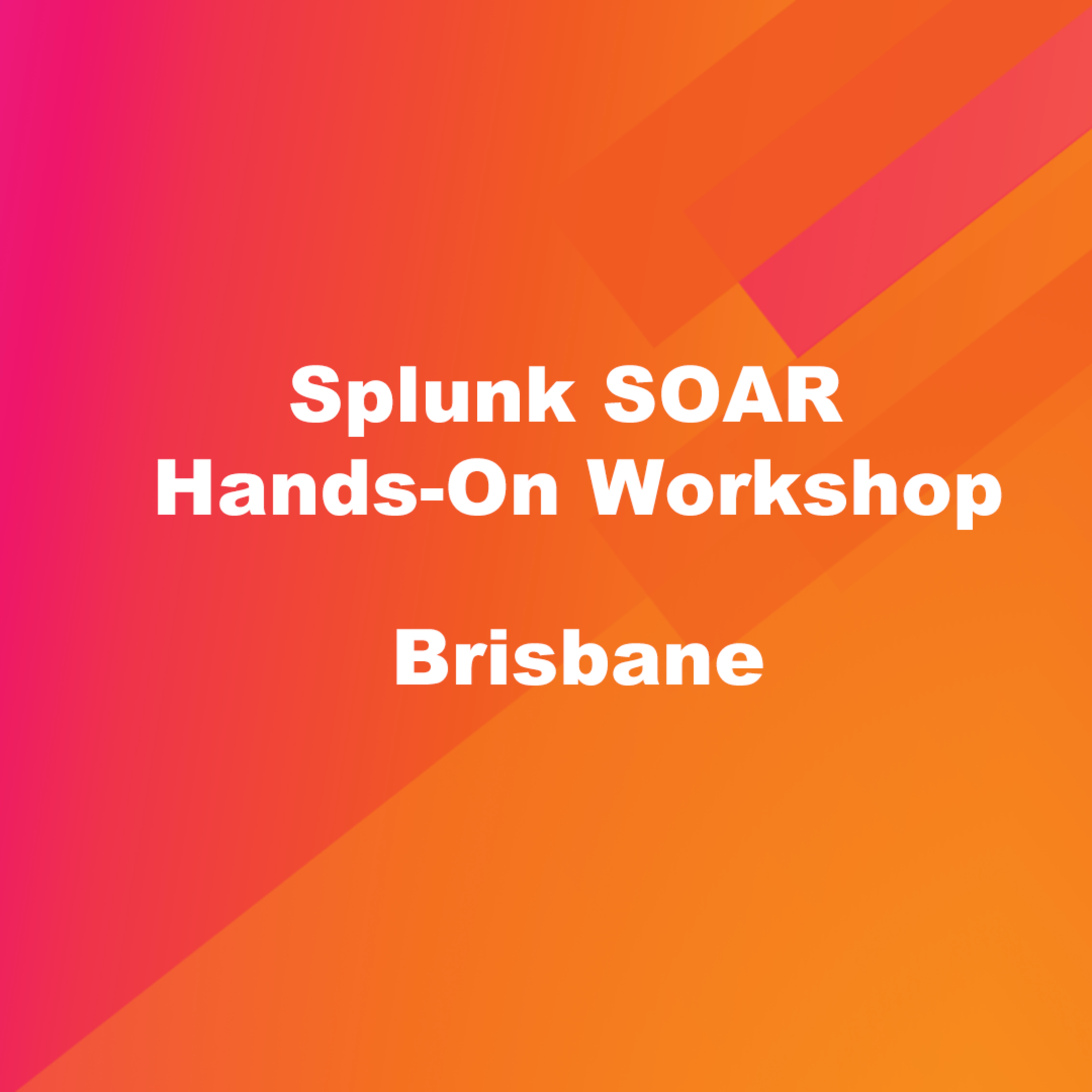 See Splunk SOAR Hands-On Workshop - Brisbane at Splunk Brisbane Splunk ...