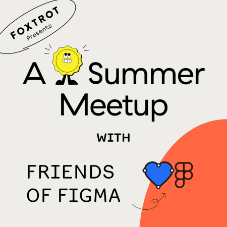 Foxtrot X Friends Of Figma Summer Meetup thumbnail