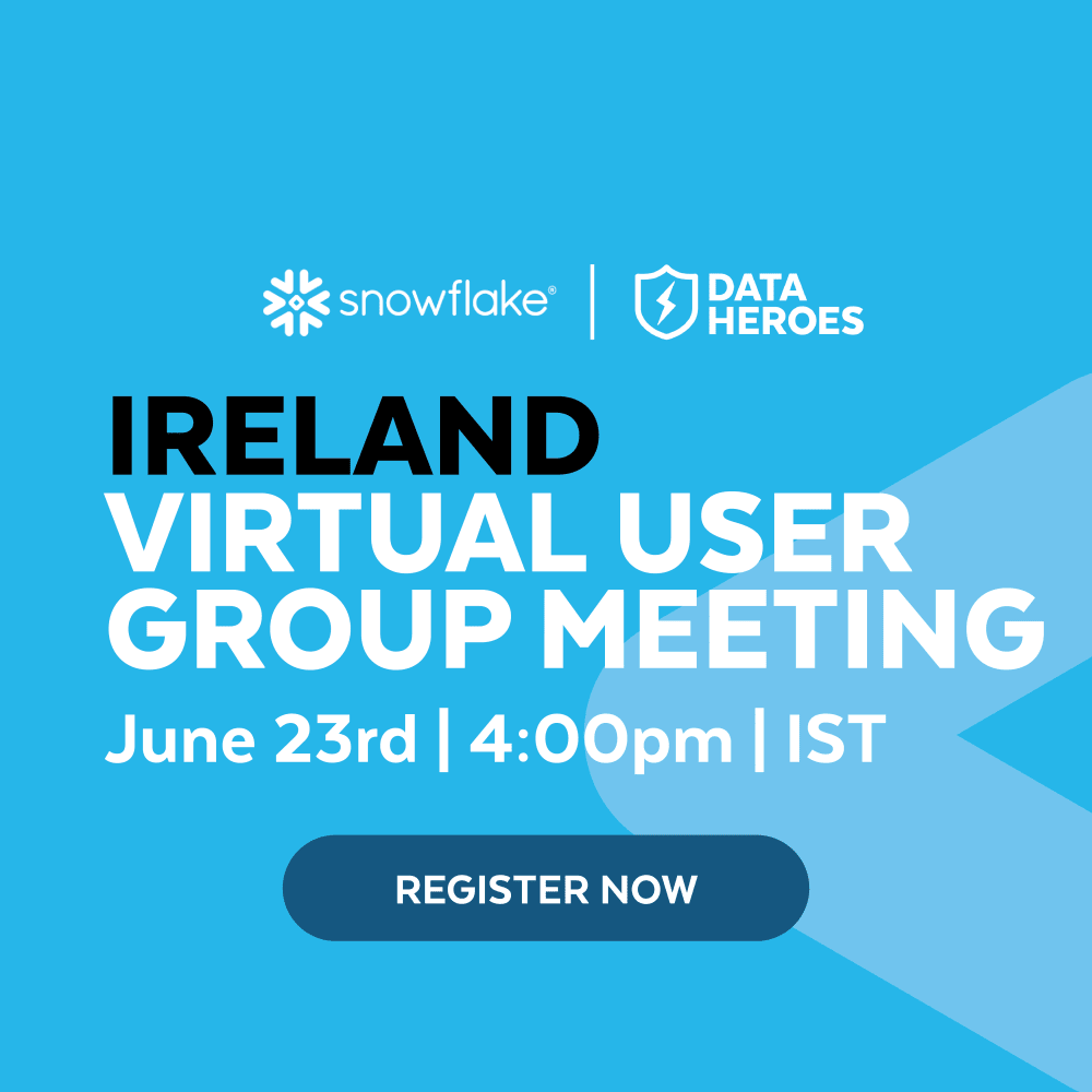 Snowflake User Groups Ireland Snowflake User Groups are a chance to