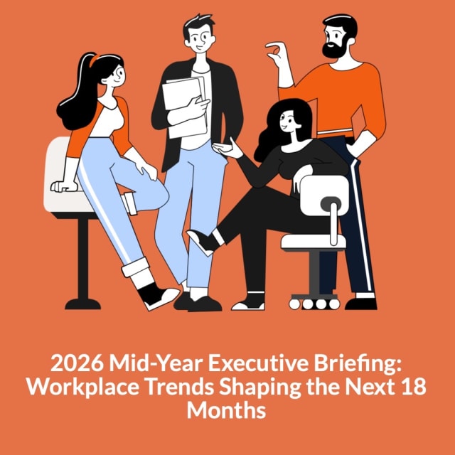 2026 Mid-Year Executive Briefing: Workplace Trends Shaping the Next 18 Months
