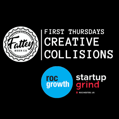 First Thursdays Creative Collisions with RocGrowth and Startup Grind