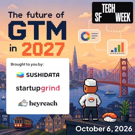 The Evolution Of GTM In 2027 - #SFTechWeek