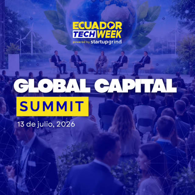 GLOBAL CAPITAL SUMMIT by Ecuador Tech Week 🌍