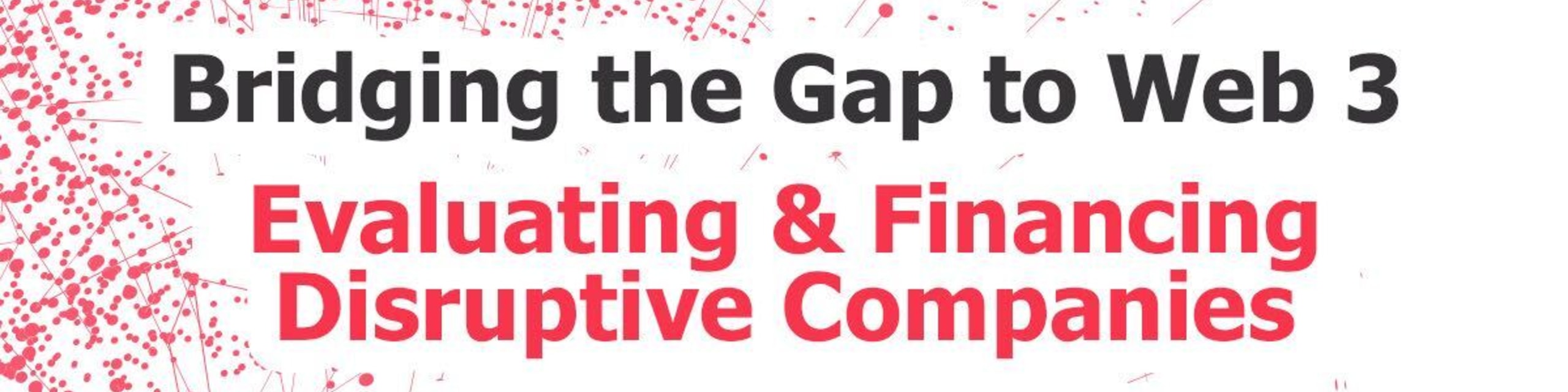 See Bridging the Gap to Web3, Episode 8: Evaluating & Financing ...