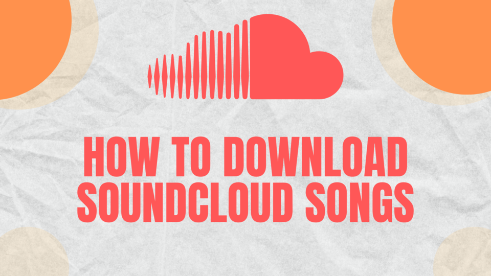 How to Download SoundCloud Songs