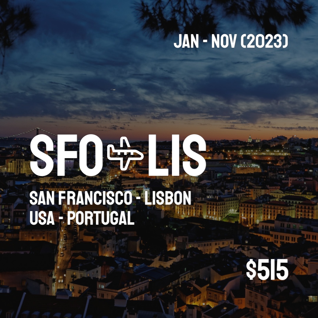 $515 (USD) to Lisbon (LIS) from San Francisco (SFO) - (106 live dates $515 (USD) to Lisbon (LIS) from San Francisco (SFO) - (106 live dates