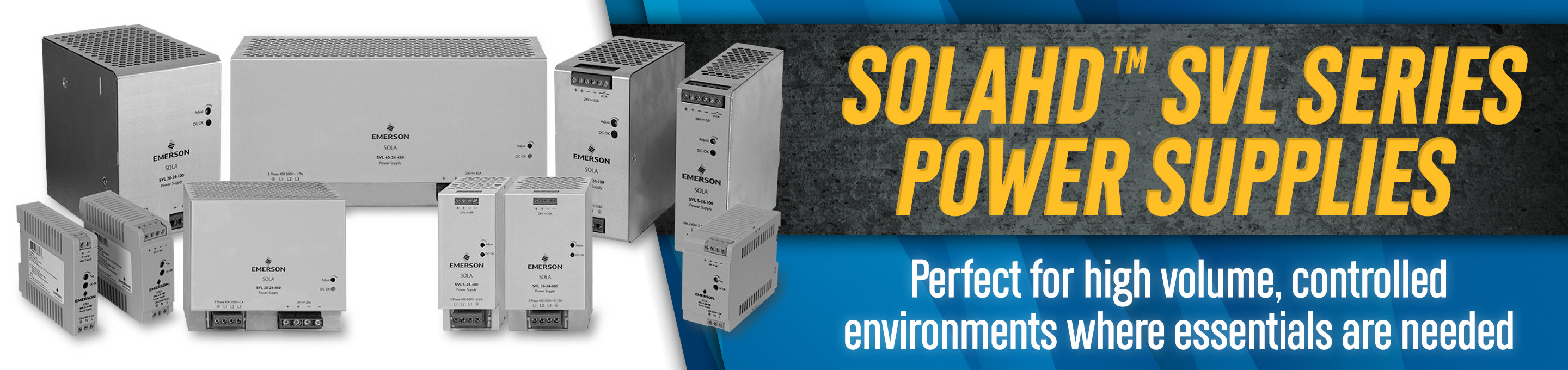 SolaHD Headline: SolaHD SVL Series Power Supplies | Perfect for high volume, controlled environments where essentials are needed