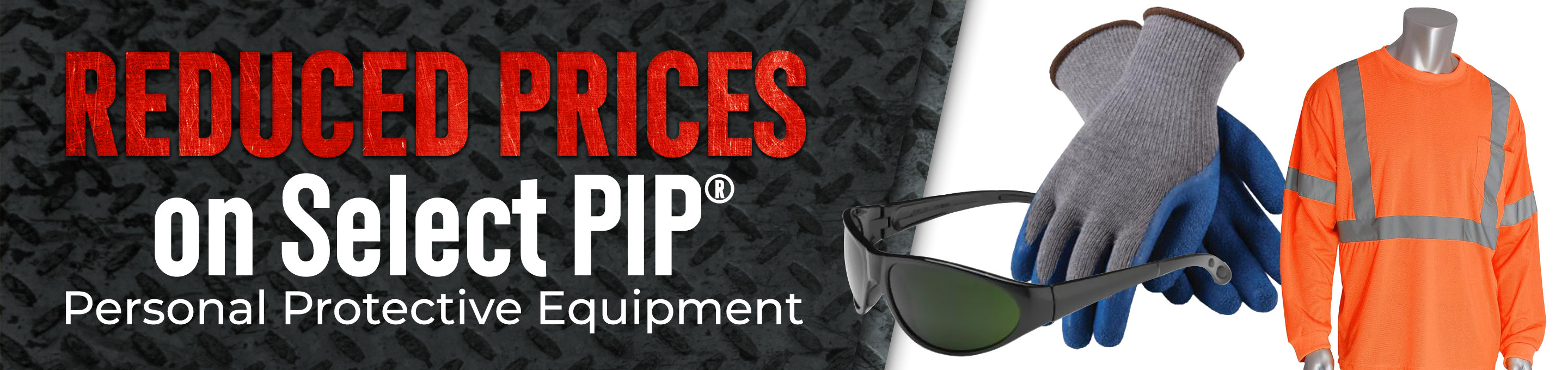 Reduced Prices on select PIP Personal Protective Equipment