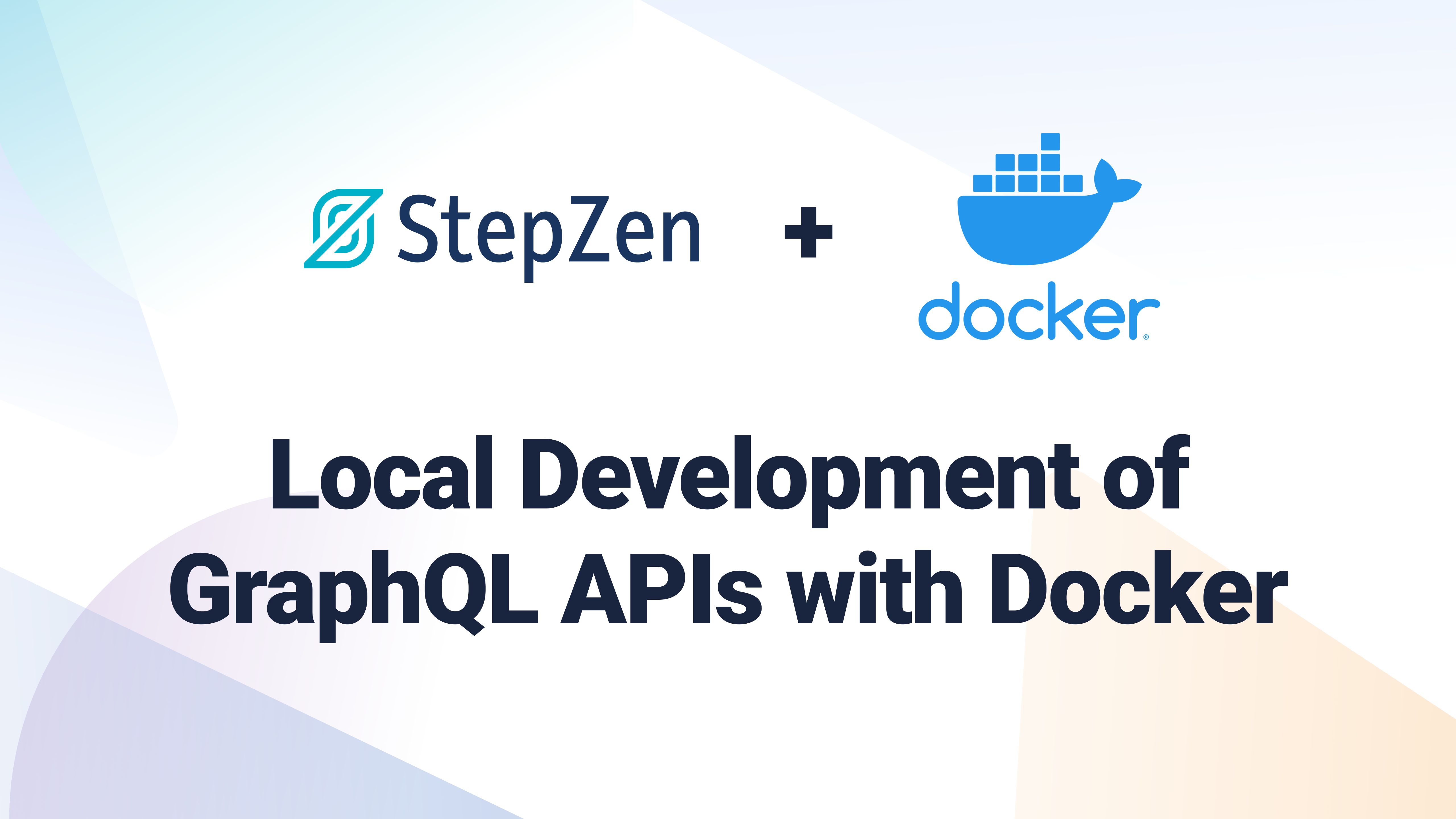 announcing-local-development-of-stepzen-graphql-apis-with-docker-stepzen-blog