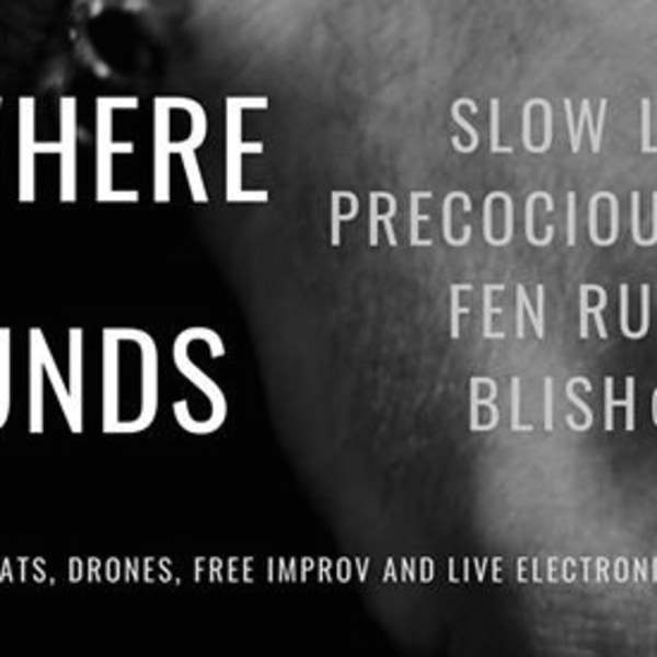Nowhere Sounds - Slow Loris, Precocious Mouse, Fen Runner, Blish at New River Studios promotional image
