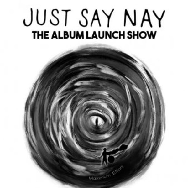 Just Say Nay - "Maximum Effort" Album Launch Show at New Cross Inn promotional image