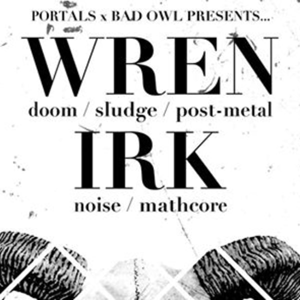 Wren // Irk *Free Entry Show* at Sebright Arms promotional image