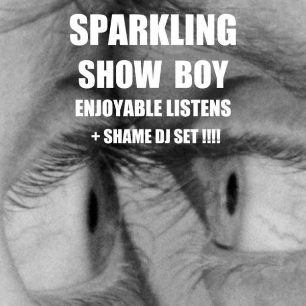 Sparkling, Show Boy, Enjoyable Listens + Shame DJs  at Windmill Brixton promotional image