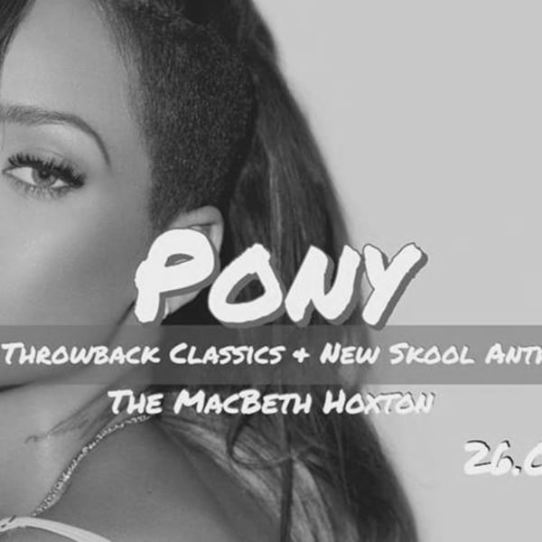 Pony - London's Biggest Old Skool RnB Party at The Macbeth promotional image