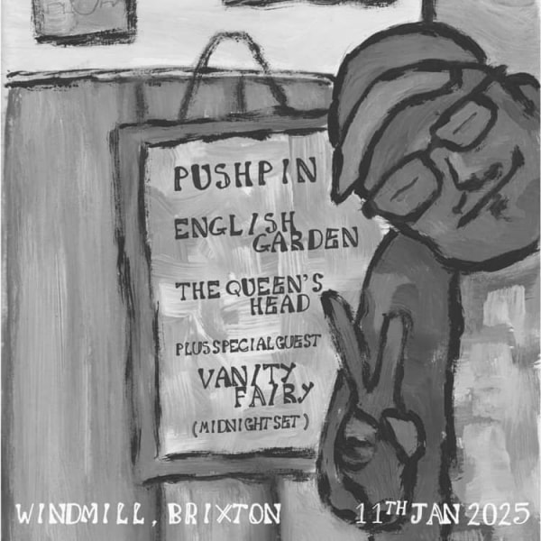 Pushpin, English Garden. The Queen's Head and Vanity Fairy  at Windmill Brixton promotional image