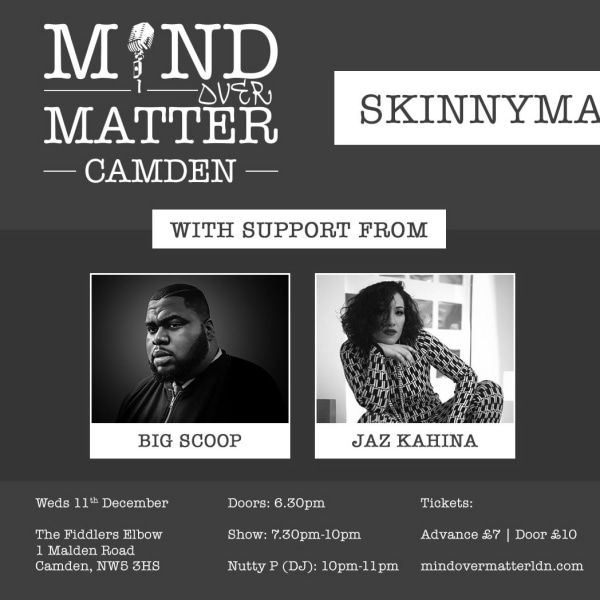 
                Mind Over Matter: Skinnyman, Jaz Kahina, Big Scoop + Open Mic at The Fiddler's Elbow promotional image