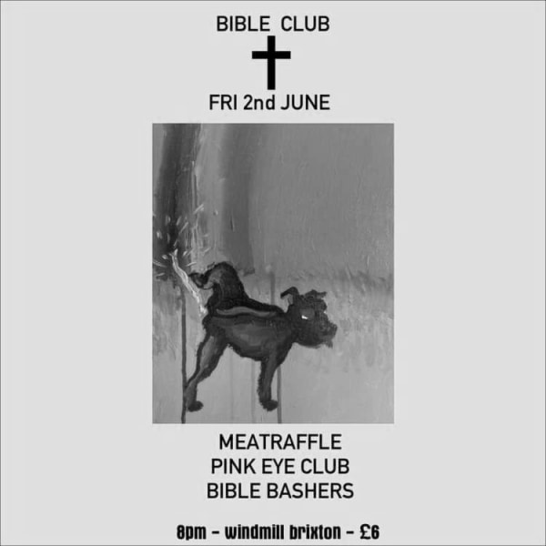 Bible Club - Meatraffle, Pink Eye Club, Bible Bashers  at Windmill Brixton promotional image