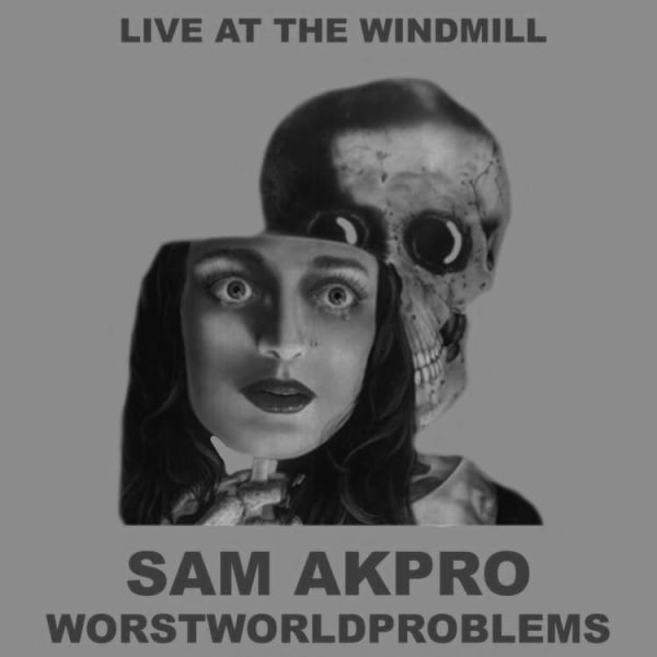 Sam Akpro, wortsworldproblems, The Mud Se, Lupos Che  at Windmill Brixton promotional image