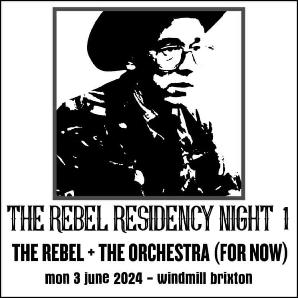 The Rebel Residency 2024 Night #1  at Windmill Brixton promotional image