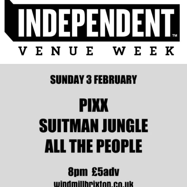 #IVW19 Day 7: Pixx + Suitman Jungle + All The People  at Windmill Brixton promotional image