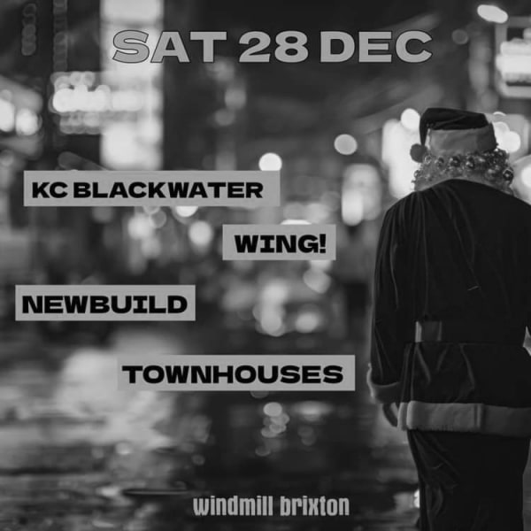 Townhouse, KC Blackwater, Wing!, Newbuild  at Windmill Brixton promotional image