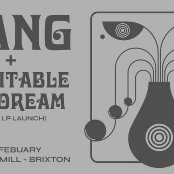 Gang + Inevitable Daydream  at Windmill Brixton promotional image