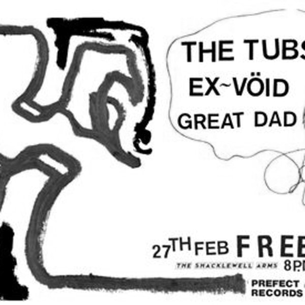 Prefect 002: The Tubs / Great Dad / Ex-Vöid at Shacklewell Arms promotional image