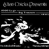 Alien Chicks presents: 1000 Legs, Big Trousers and more  at Windmill Brixton promotional image