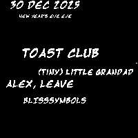 Toast Club + Alex, Leave + (Tiny) Little Grandad  at Windmill Brixton promotional image