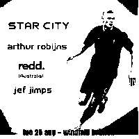 Star City, Arthur Robijns, REDD., Jef Jimps at Windmill Brixton promotional image