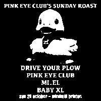 Drive Your Plow, Pink Eye Club, Mi.el, BABY XL  at Windmill Brixton promotional image