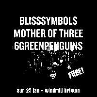 Blisssynbols, Mother of Three, 6greenpenguins at Windmill Brixton promotional image