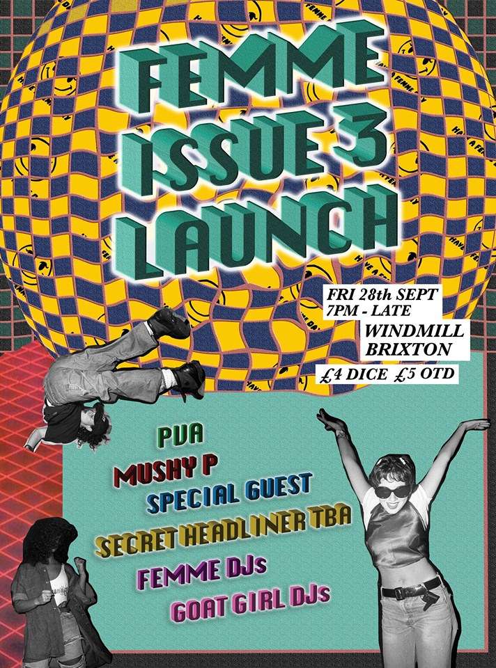 Femme Issue #3 Launch Party - Secret Headliner  + Mushy P + PVA  at Windmill Brixton promotional image