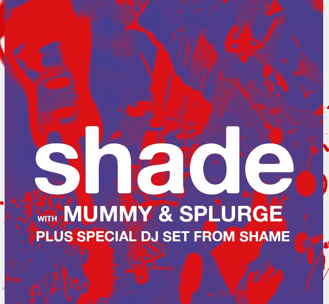 The Victoria presents Shade plus guests Mummy / Splurge / Shame (dj set) at The Victoria promotional image