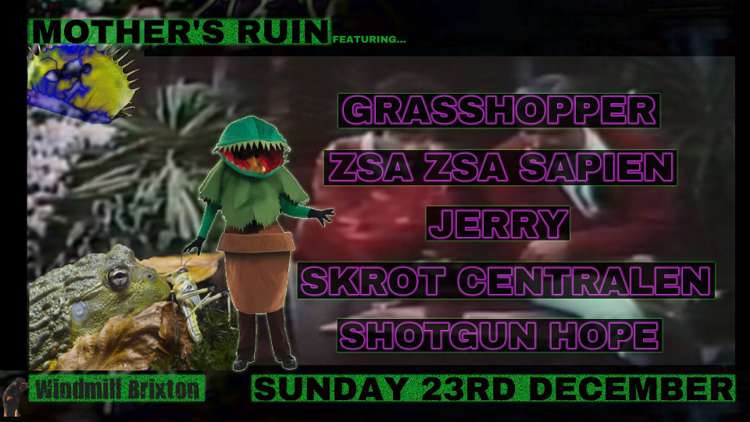 Grasshopper/Zsa Zsa Sapien/Jerry/Skrot Centralen/Shotgun Hope  at Windmill Brixton promotional image