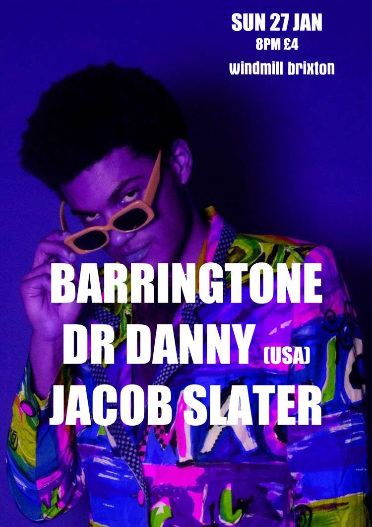 Dr Danny, Barringtone, Jacob Slater  at Windmill Brixton promotional image