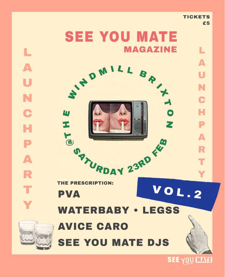 PVA, Waterbaby, Legss, Avice Caro - See You Mate Volume 2 Launch  at Windmill Brixton promotional image