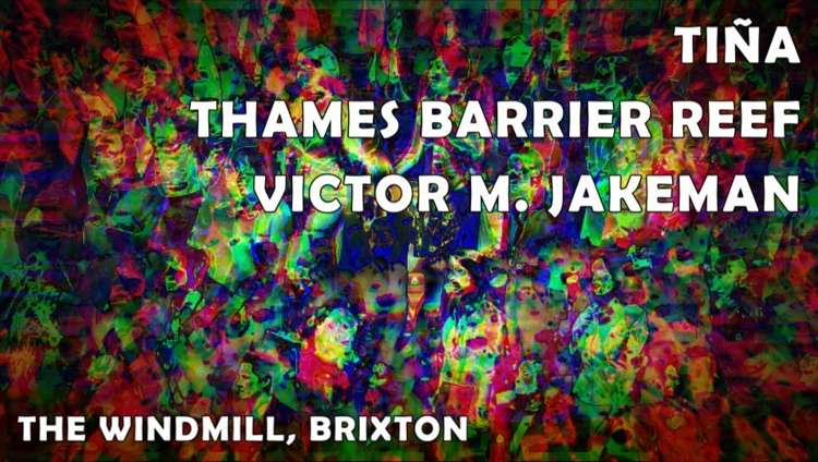 Tiña, Thames Barrier Reef, Victor M Jakeman  at Windmill Brixton promotional image