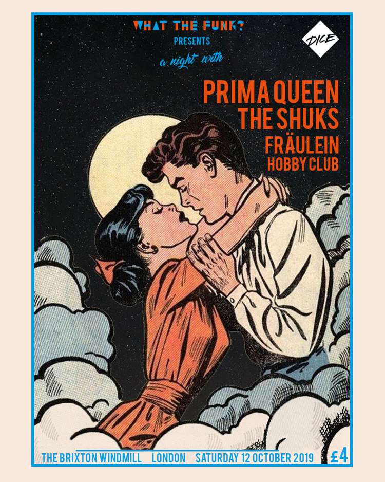 Prima Queen, The Shuks, Fräulein, Hobby Club  at Windmill Brixton promotional image