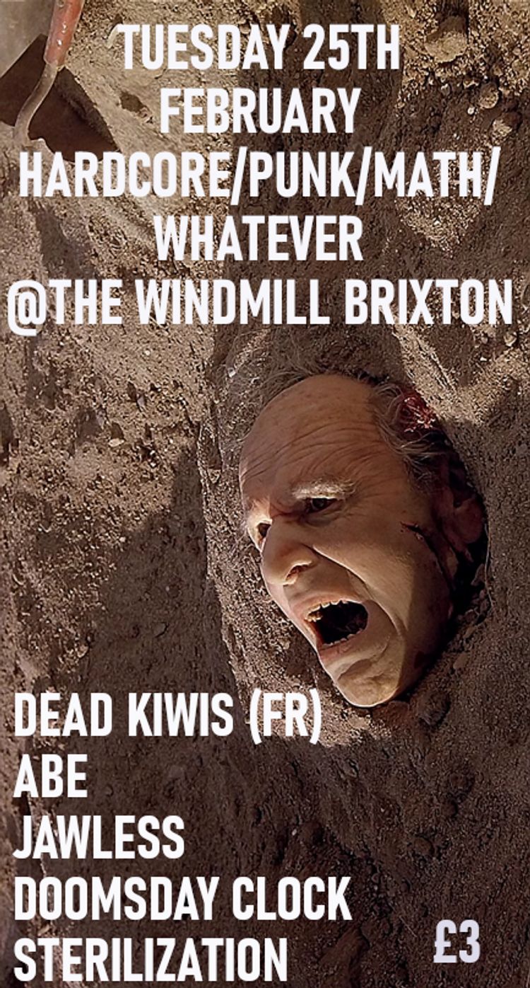 Dead Kiwis, Abe, Jawless, Doomsday Clock, Sterilization  at Windmill Brixton promotional image