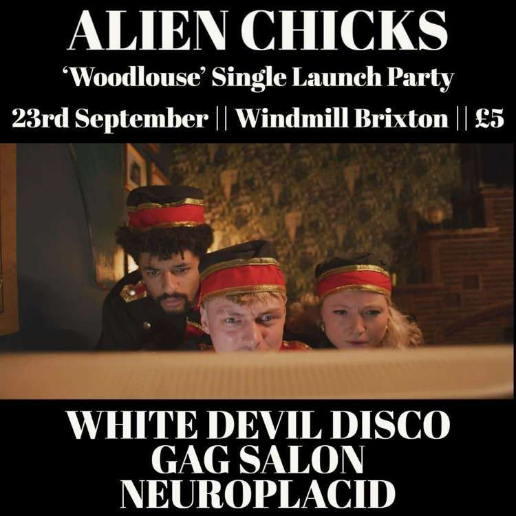 Alien Chicks, White Devil Disco, Gag Salon, Neuro Placid  at Windmill Brixton promotional image