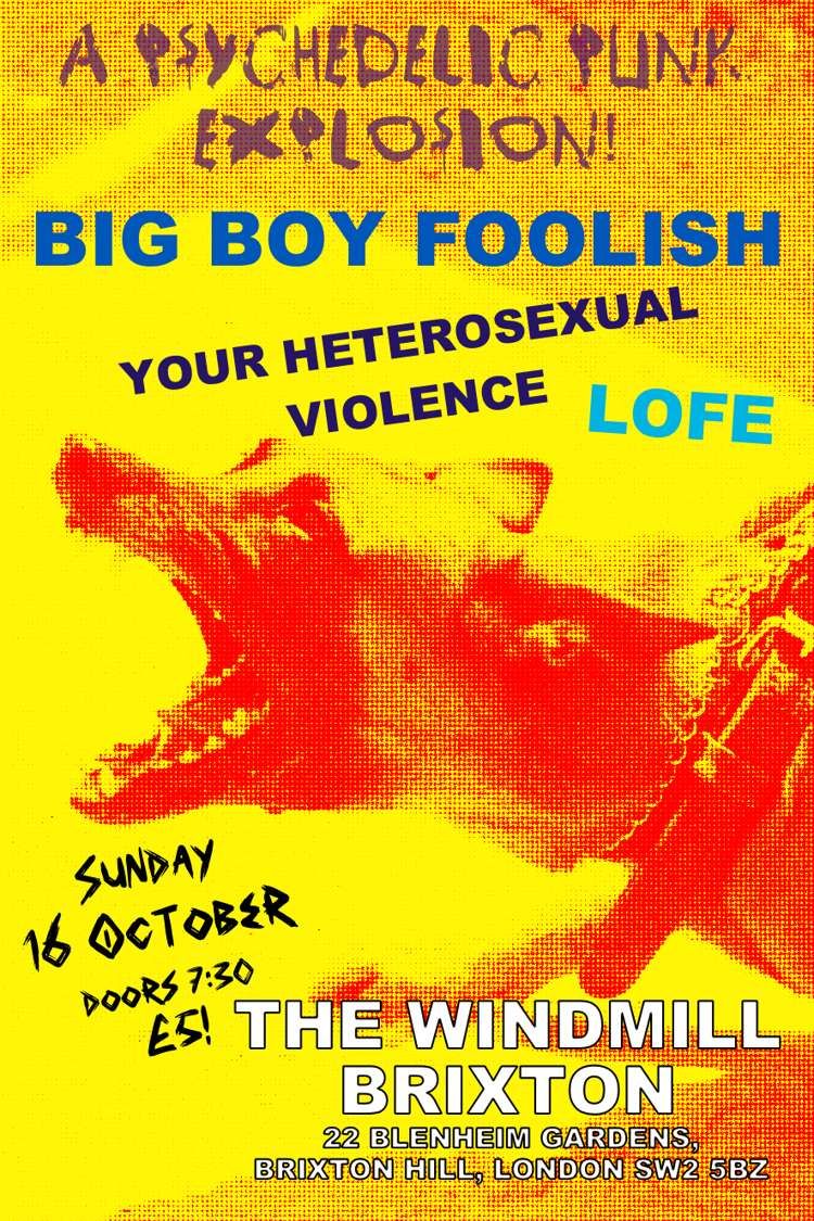 Big Boy Foolish, Your Heterosexual Violence, Lofe  at Windmill Brixton promotional image