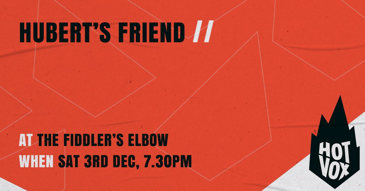 
                HOT VOX Presents: Hubert's Friend + More at The Fiddler's Elbow promotional image