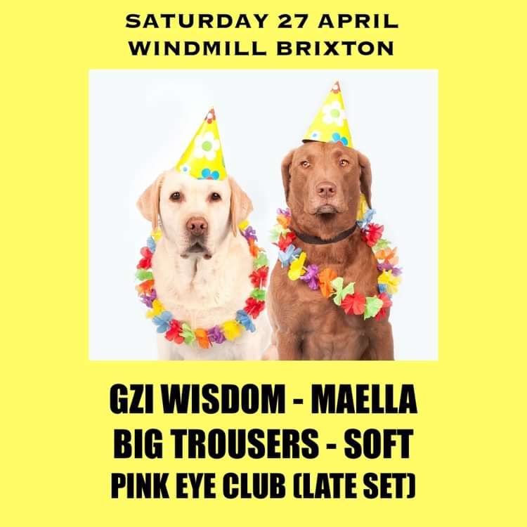 Gzi Wisdom, Maella, Big Trousers, Soft, Pink Eye Club   at Windmill Brixton promotional image