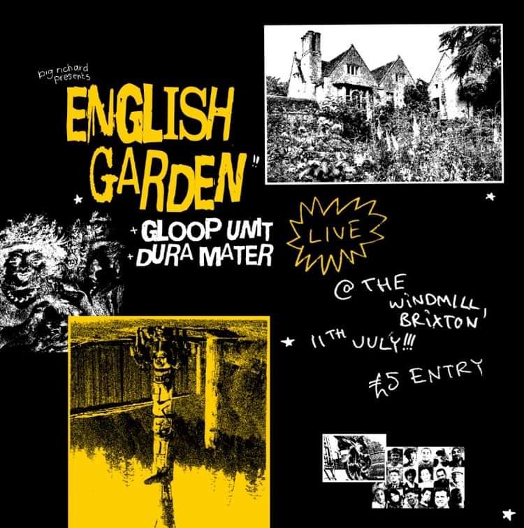 English Garden, Gloop Unit, Dura Mater  at Windmill Brixton promotional image