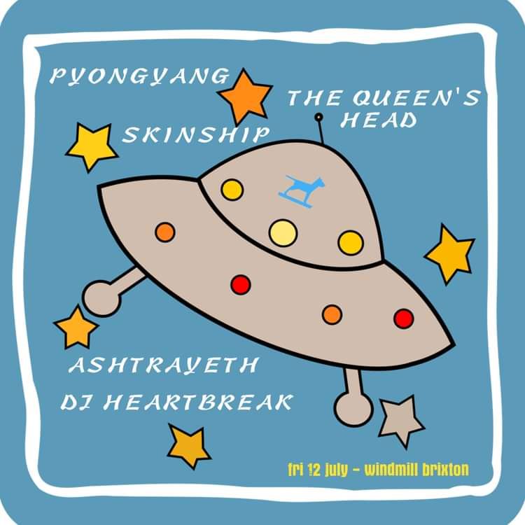 Pyongyang, Skinship, The Queens Head, Ashtrayeth  at Windmill Brixton promotional image