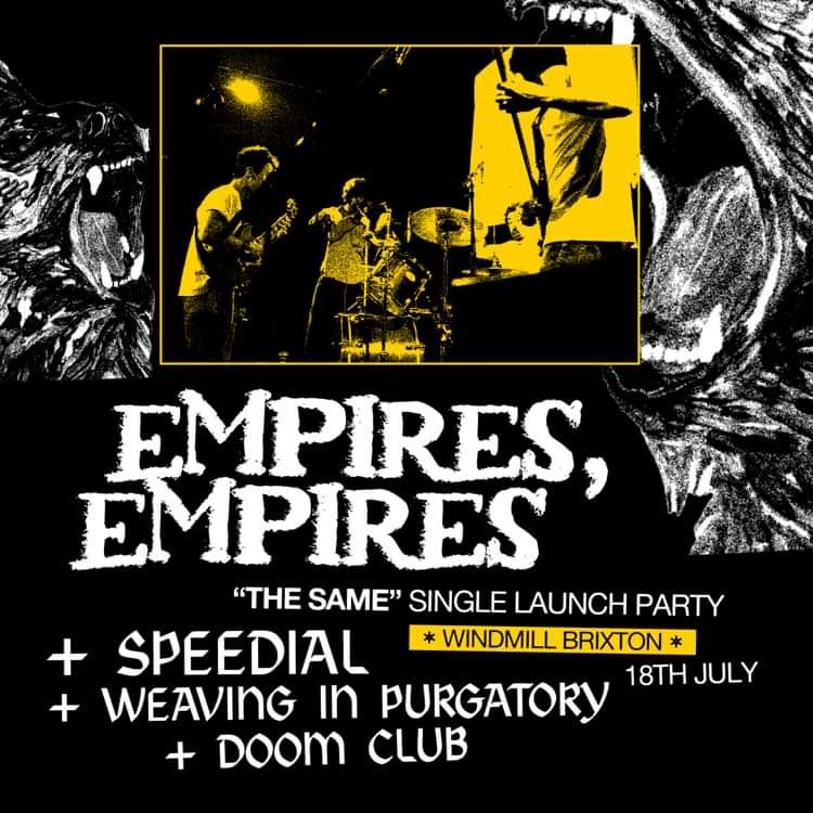 Empires, Empires + Speedial + Weaving In Purgatory + Doom Club  at Windmill Brixton promotional image